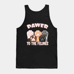 Pawer to the Felines funny Cat Quote Cats Paws Tank Top